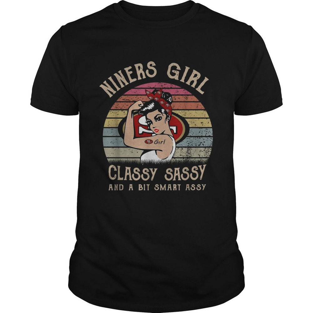 Niners Girl Classy Sassy And A Bit Smart Assy Shirt